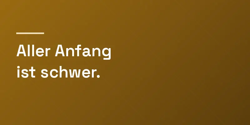 Kartenmotiv mit dem Sprichwort Aller Anfang ist schwer